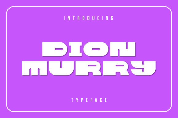 Dion Murry: A Font That Speaks Volumes